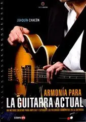 ARMONIA PARA LA GUITARRA ACTUAL: UN METODO CREATIVO PARA AMPLIAR Y EXPANDIR LOS RECURSOS ARMONICOS