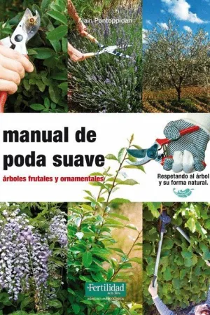 MANUAL DE PODA SUAVE. ARBOLES FRUTALES Y ORNAMENTALES