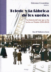 TOLEDO Y LA FABRICA DE SUEÑOS: LA HISTORIA DEL CINE QUE SE HA HECHO EN TOLEDO (1901-2010)