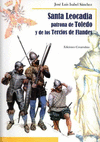 SANTA LEOCADIA, PATRONA DE TOLEDO Y DE LOS TERCIOS DE FLANDES