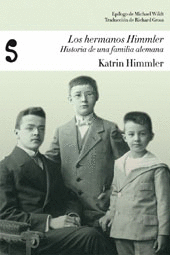 LOS HERMANOS HIMMLER. HISTORIA DE UNA FAMILIA ALEMANA