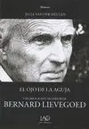 EL OJO DE LA AGUJA: UNA BIOGRAFÍA INTERIOR DE BERNARD LIEVEGOED