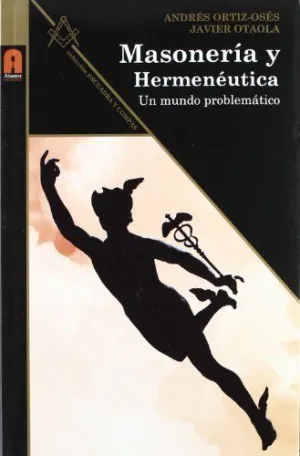 MASONERIA Y HERMENEUTICA: UN MUNDO PROBLEMATICO