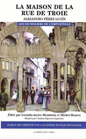 LA MAISON DE LA RUE DE TROIE: LES ESCHOLIERS DE COMPOSTELLE LA MAISON DE LA RUE DE TROIE: LES ESCHOLIERS DE COMPOSTELLE