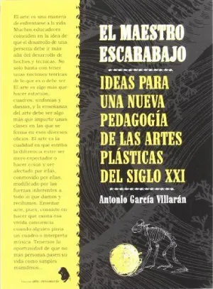 EL MAESTRO ESCARABAJO: IDEAS PARA UNA NUEVA PEDAGOGÍA DE LAS ARTES PLÁSTICAS DEL SIGLO XXI