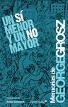 UN SI MENOR Y UN NO MAYOR: MEMORIAS DE GEORGE GROSZ