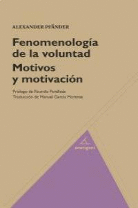 FENOMENOLOGIA DE LA VOLUNTAD - MOTIVOS Y MOTIVACION