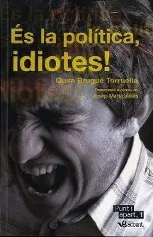 ES LA POLITICA, IDIOTES (CATALAN)