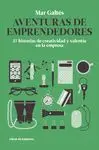 AVENTURAS DE EMPRENDEDORES: 57 HISTORIAS DE CREATIVIDAD Y VALENTÍA EN LA EMPRESA