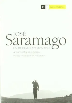 JOSE SARAMAGO: UN RETRATO APASIONADO
