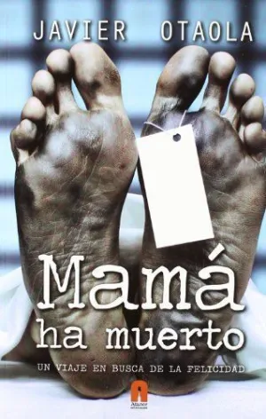 MAMÁ HA MUERTO: UN VIAJE EN BUSCA DE LA FELICIDAD