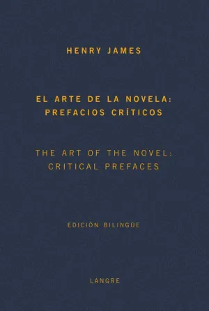 EL ARTE DE LA NOVELA: PREFACIOS CRITICOS . THE ART OF THE NOVEL: CRITICAL PREFACES (EDICION BILINGÜE