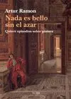 NADA ES BELLO SIN EL AZAR: QUINCE EPISODIOS SOBRE PINTURA