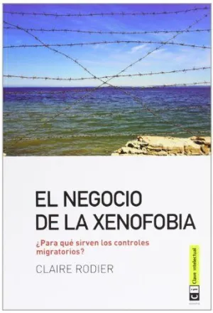 EL NEGOCIO DE LA XENOFOBIA: ¿PARA QUÉ SIRVEN LOS CONTROLES MIGRATORIOS?
