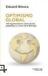 OPTIMISMO GLOBAL. 100 ARGUMENTOS EN CONTRA DE LOS PESIMISTAS Y A FAVOR DE LA FELICIDAD