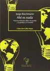 AHÍ ES NADA: NUEVOS ENSAYOS SOBRE EL MUNDO Y LA POESÍA Y EL MUNDO