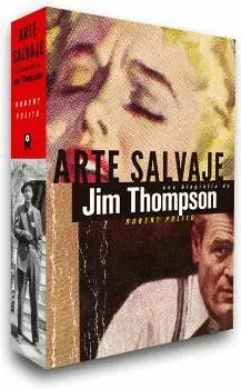 ARTE SALVAJE : UNA BIOGRAFÍA DE JIM THOMPSON