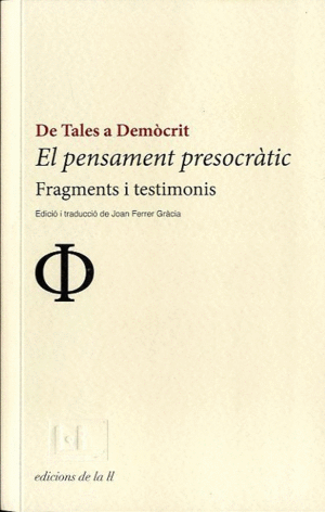 PENSAMENT PRESOCRATIC DE TALES A DEMOCRIT: FRAGMENTS I TETIMONIS