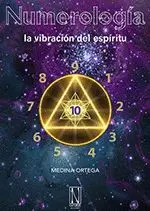 NUMEROLOGÍA, LA VIBRACIÓN DEL ESPÍRITU NUMEROLOGÍA, LA VIBRACIÓN DEL ESPÍRITU