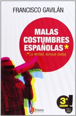 MALAS COSTUMBRES ESPAÑOLAS: LA VERDAD, AUNQUE DUELA