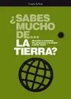 ¿SABES MUCHO DE... LA TIERRA?: ATRÉVETE A CONTESTAR LAS PREGUNTAS Y AVERIGUA CUÁNTO SABES