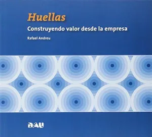 HUELLAS CONSTRUYENDO VALOR DESDE LA EMPRESA