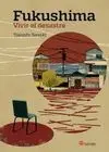 FUKUSHIMA: VIVIR EL DESASTRE