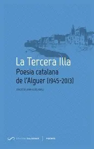 LA TERCERA ILLA: POESIA CATALANA DE L´ALGUER (1945-2013)