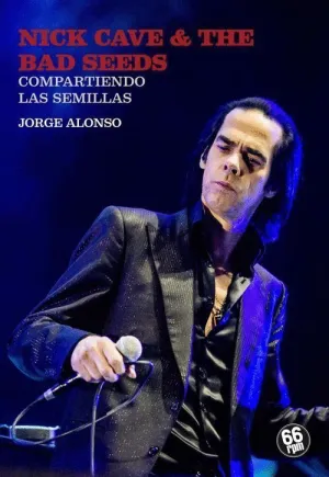 NICK CAVE & THE BAD SEEDS: COMPARTIENDO LAS SEMILLAS