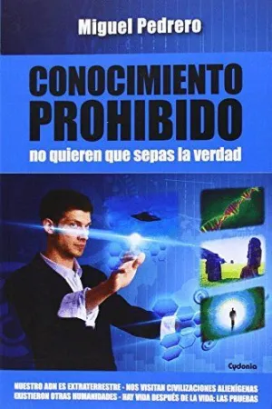 CONOCIMIENTO PROHIBIDO: NO QUIEREN QUE SEPAS LA VERDAD