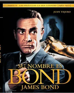 Su Nombre Es Bond, James Bond. Parte Ii: las Películas de la Era Connery (1962-1971)
