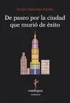 DE PASEO POR LA CIUDAD QUE MURIO DE EXITO