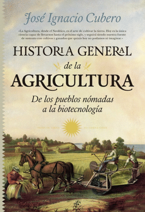 HISTORIA GENERAL DE LA AGRICULTURA: DE LOS PUEBLOS NÓMADAS A LA BIOTECNOLOGÍA