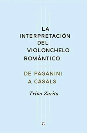 LA INTERPRETACIÓN DEL VIOLONCHELO ROMÁNTICO: DE PAGANINI A CASALS