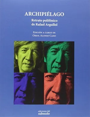 ARCHIPIELAGO: RETRATO POLIFONICO DE RAFAEL ARGULLOL