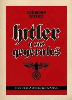 HITLER Y SUS GENERALES: <BR>