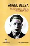ANGEL BELZA: MEMORIAS DE UN NIÑO EN RUSIA 1937-1957