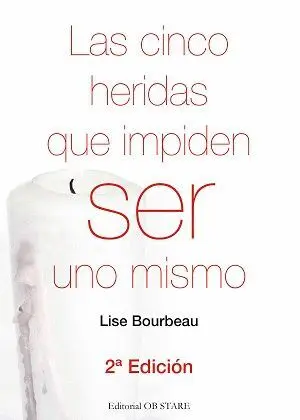 LAS CINCO HERIDAS QUE IMPIDEN SER UNO MISMO LAS CINCO HERIDAS QUE IMPIDEN SER UNO MISMO