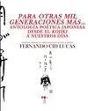 PARA OTRAS MIL GENERACIONES MAS... ANTOLOGIA POETICA JAPONESA DESDE EL KOJIKI A NUESTROS DIAS