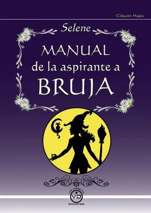 MANUAL DE LA ASPIRANTE A BRUJA MANUAL DE LA ASPIRANTE A BRUJA