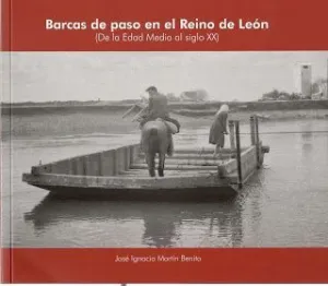 BARCAS DE PASO EN EL REINO DE LEÓN (DDE LA EDAD MEDIA AL SIGLO XX)
