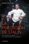 LA MALDICION DE STALIN: LA LUCHA POR EL COMUNISMO EN LA GUERRA MUNDIAL Y EN LA GUERRA FRÍA
