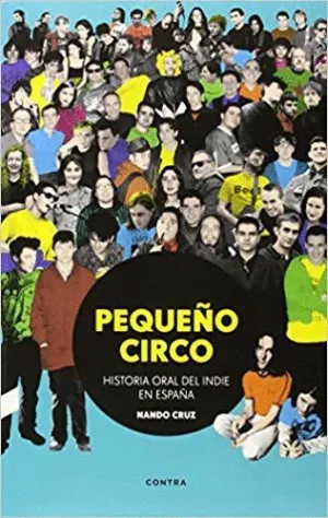 PEQUEÑO CIRCO : HISTORIA ORAL DEL INDIE EN ESPAÑA