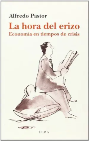 LA HORA DEL ERIZO: ECONOMÍA EN TIEMPOS DE CRISIS