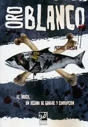 ORO BLANCO. EL INDICO, UN OCEANO DE SANGRE Y CORRUPCIÓN