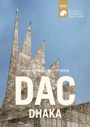 DAC DHAKA (SOUTH ASIA ARCHITECTURAL TRAVEL GUIDES)