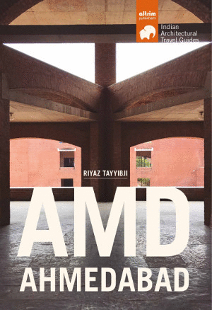 AMD AHMEDABAD (INDIAN ARCHITECTURAL TRAVEL GUIDES)