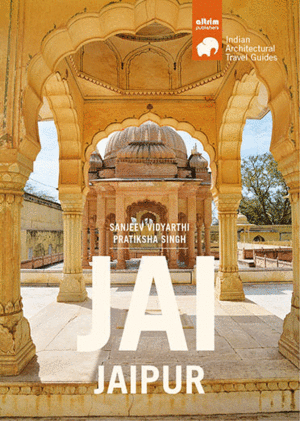 JAI JAIPUR (INDIAN ARCHITECTURAL TRAVEL GUIDES)