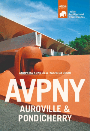 AVPNY-AUROVILLE & PONDICHERRY. ARCHITECTURAL TRAVEL GUIDE OF AUROVILLE & PONDICHERRY