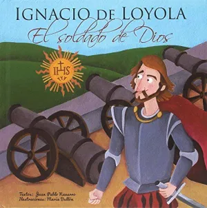 Ignacio de Loyola el Soldado de Dios